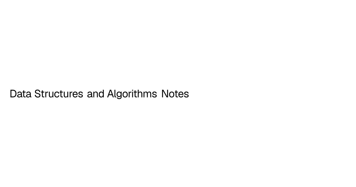 Data Structures and Algorithms Notes | Chloe Qiao