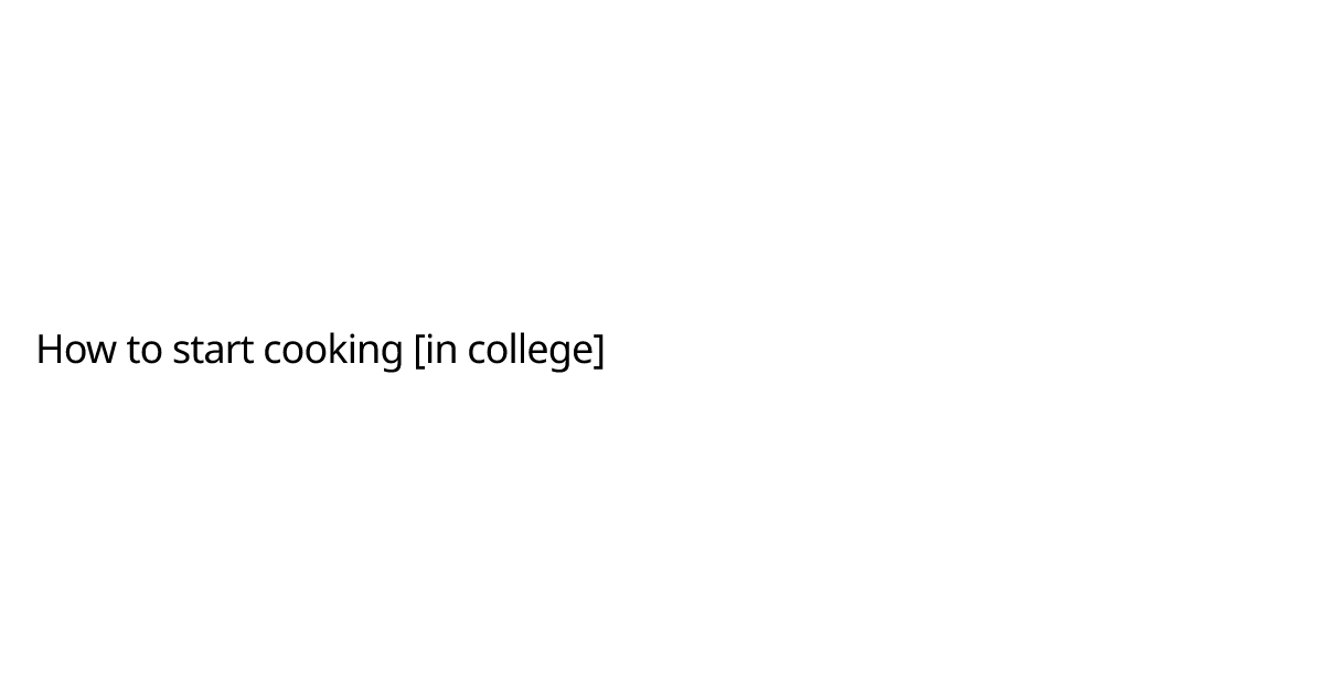How to start cooking [in college] | Chloe Qiao